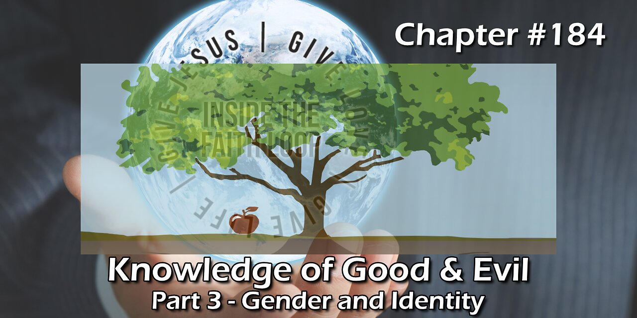 Knowledge of Good & Evil: Part 3 - Gender Identity | Inside The Faith Loop