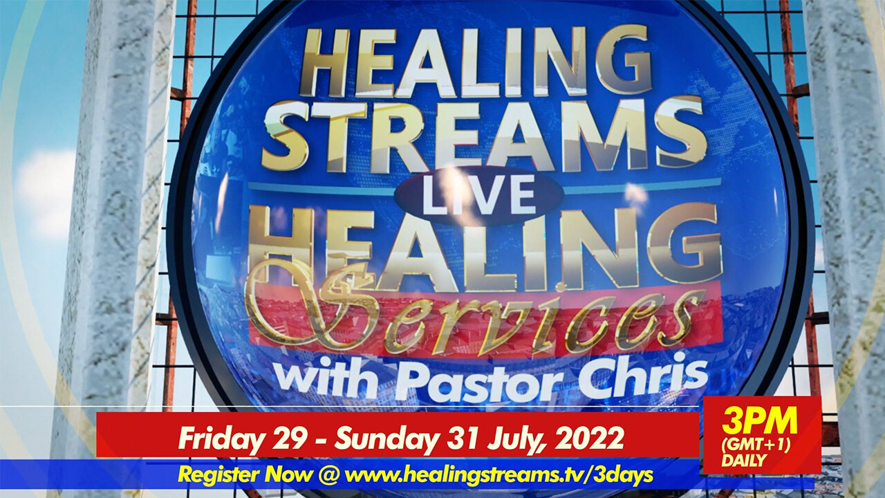 Healing Streams Healing Service with Pastor Chris | Friday, July 29 to Sunday, July 31, 2022