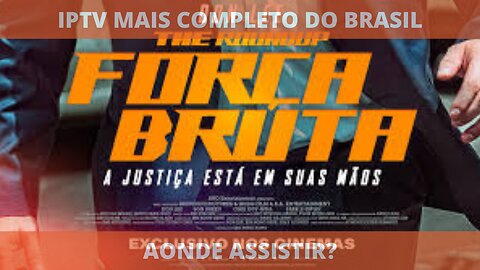 Aonde assistir ao filme completo FORÇA BRUTA