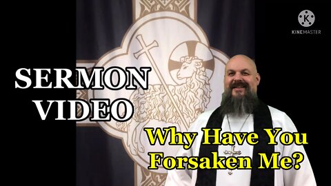 2022.04.15 - Why Have You Forsaken Me?