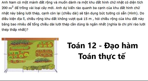 Anh Nam có một mảnh đất rộng và muốn dành ra một khu đất hình chữ nhật có diện tích 200 m 2