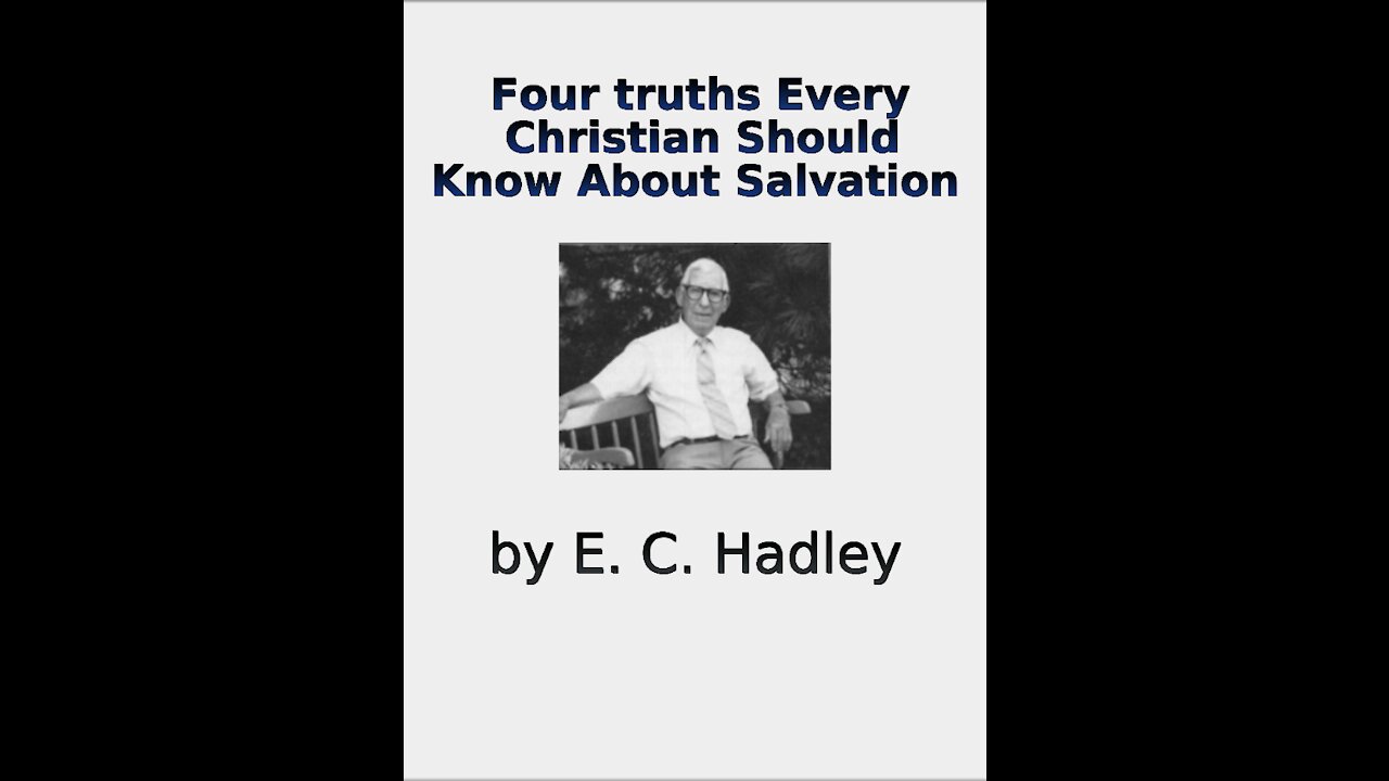 Four Truths Every Christian Should Know About Salvation by E C Hadley