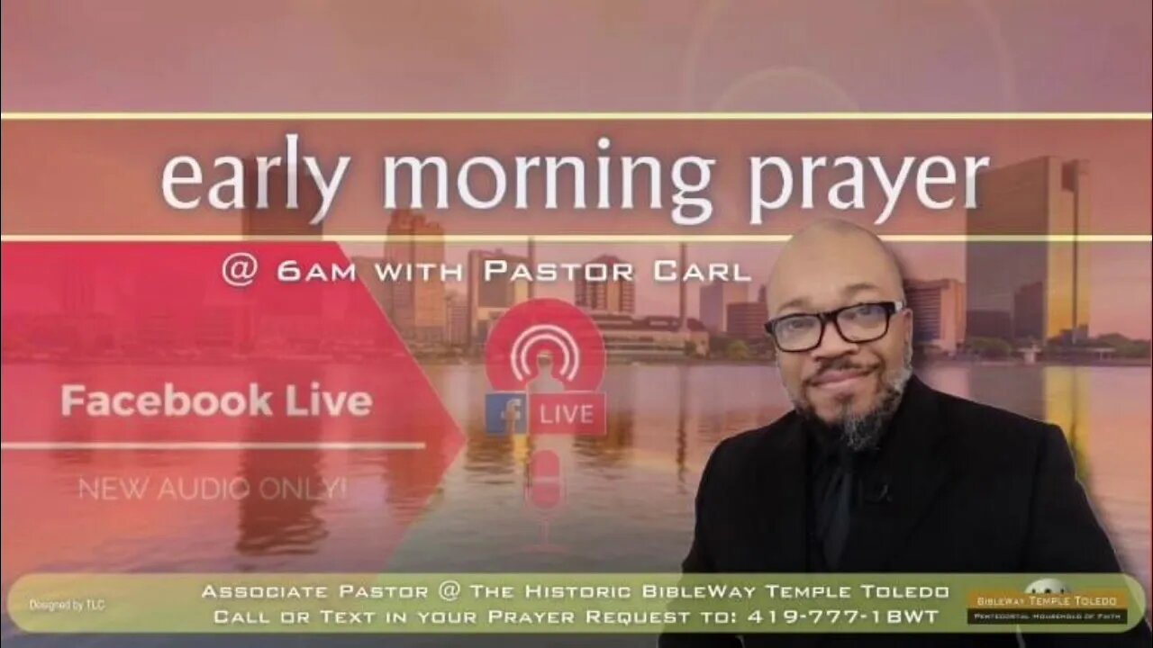 Early Morning Prayer with Pastor Carl Jun 21st, 9:14 AM