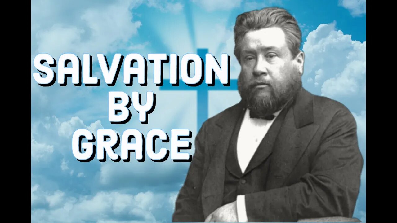 Salvation Altogether by Grace - Charles Spurgeon Sermon (C.H. Spurgeon) | Christian Audiobook