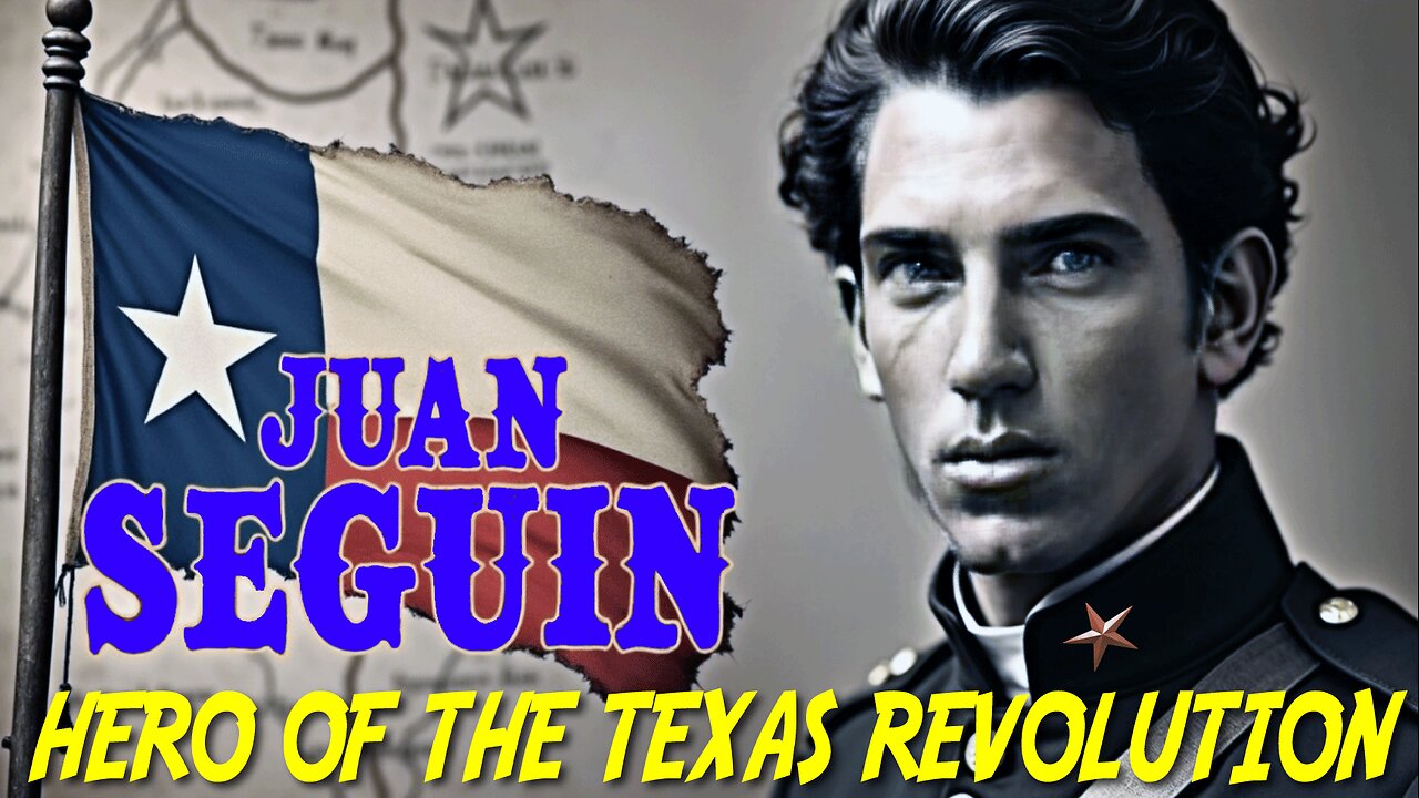 WHO WAS JUAN SEGUIN?: Unveiling Tejano Revolutionary Hero History
