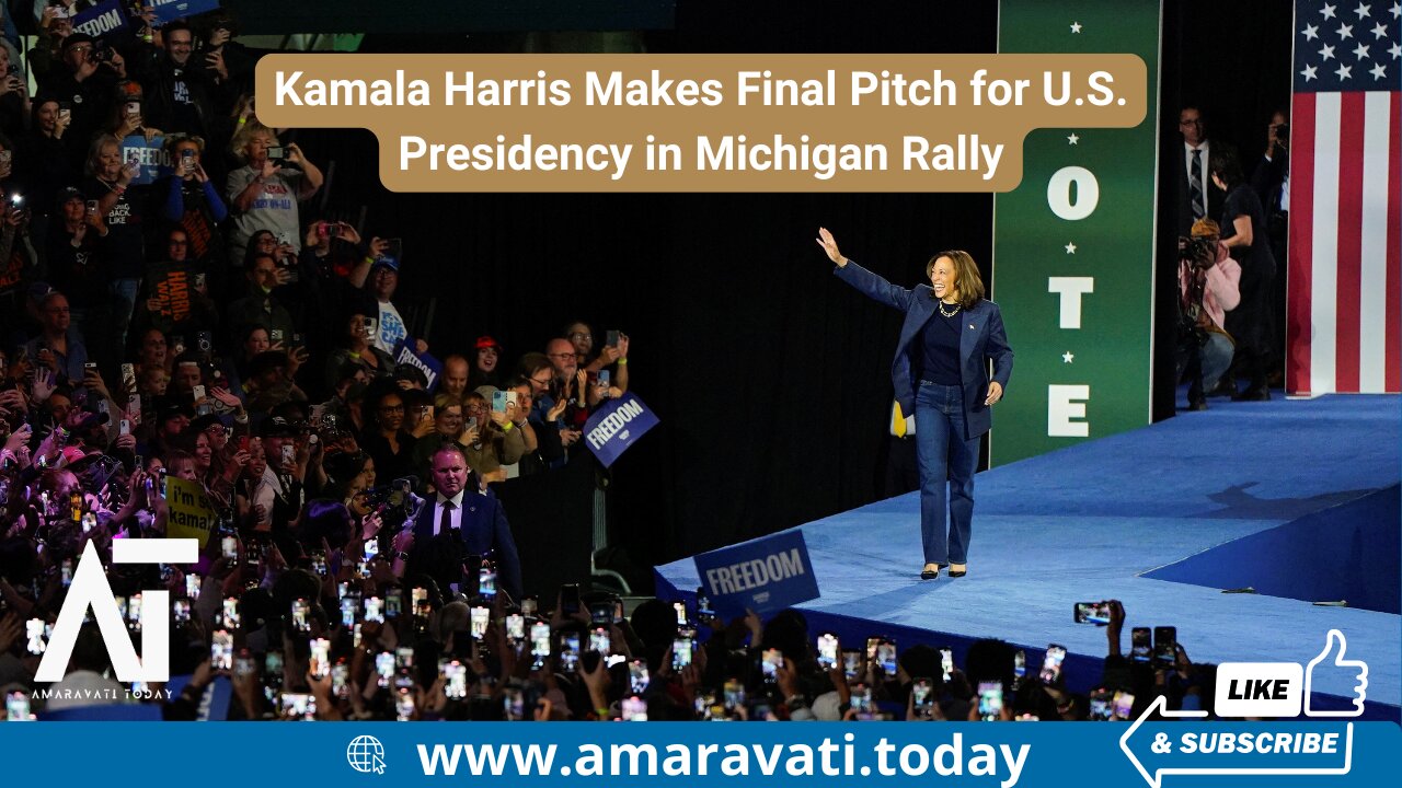 Kamala Harris Makes Final Pitch for U S Presidency in Michigan Rally | Amaravati Today