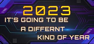 2023 - It Will Be A Different Kind Of Year