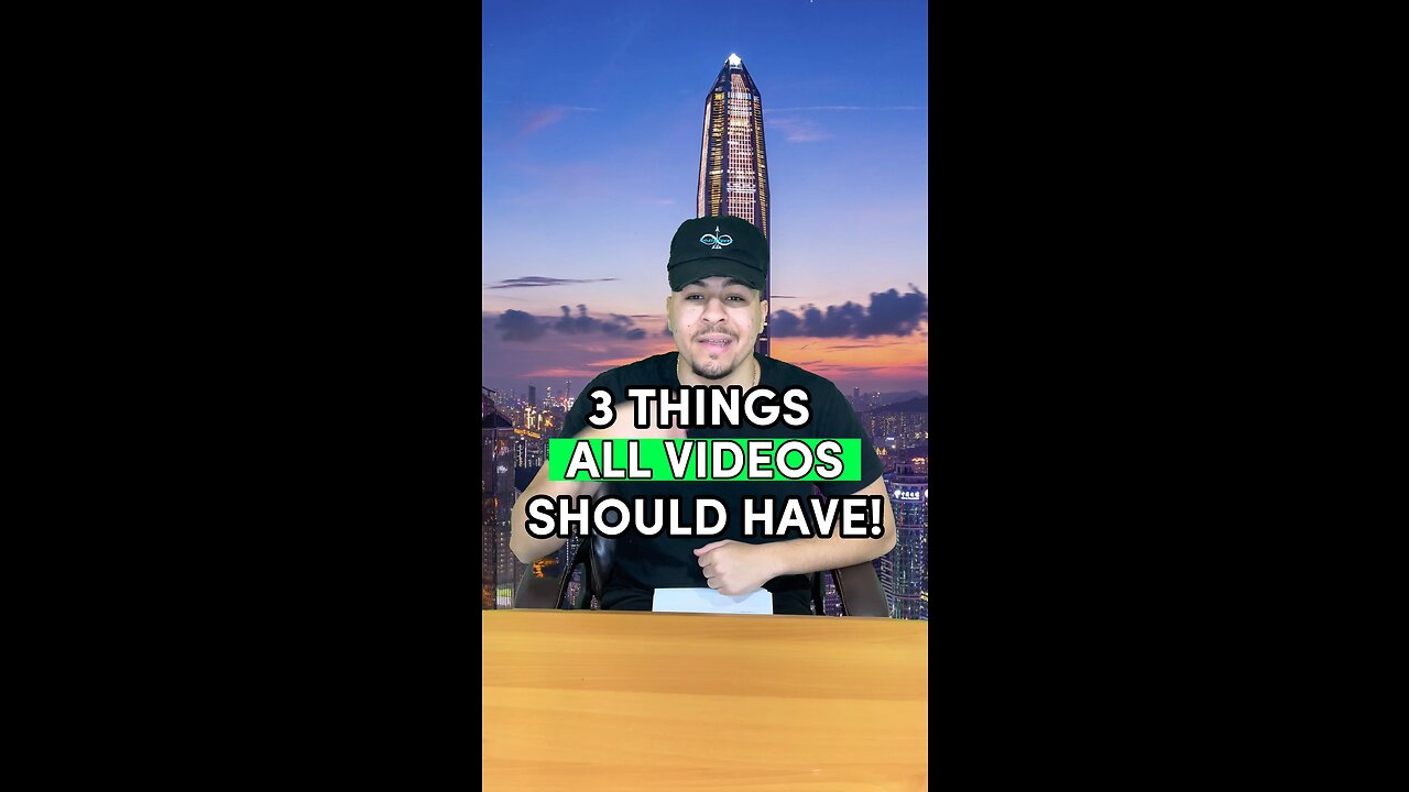 3 Things EVERY VIDEO Should Have!