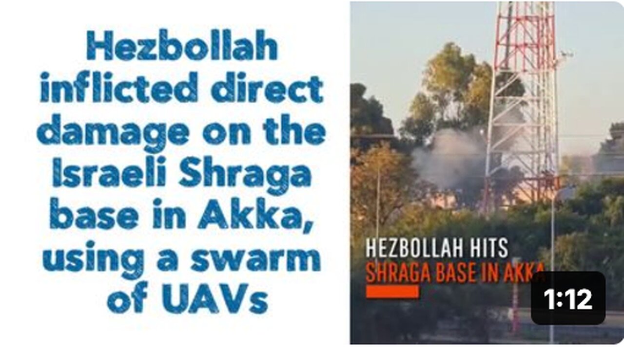 Hezbollah inflicted direct damage on the Israeli Shraga base in Akka, using a swarm of UAVs