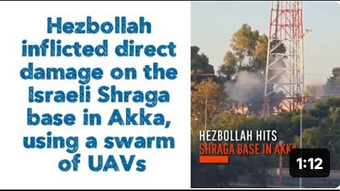 Hezbollah inflicted direct damage on the Israeli Shraga base in Akka, using a swarm of UAVs