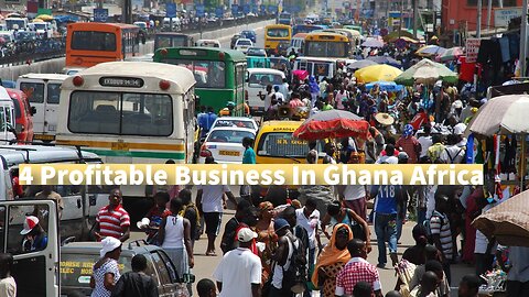 4 Profitable Business In Ghana Africa