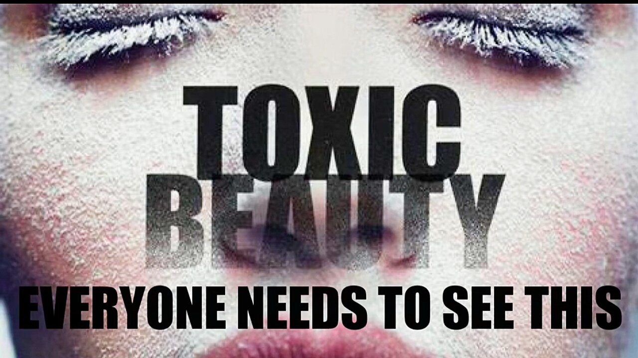 'TOXIC BEAUTY' Documentary "EVERYONE MUST WATCH THIS FILM"