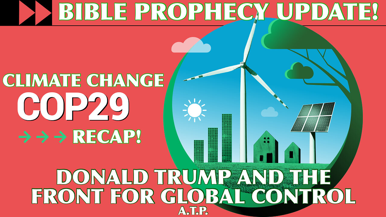 The COP 29 Climate Recap! Donald Trump and the front for global control!