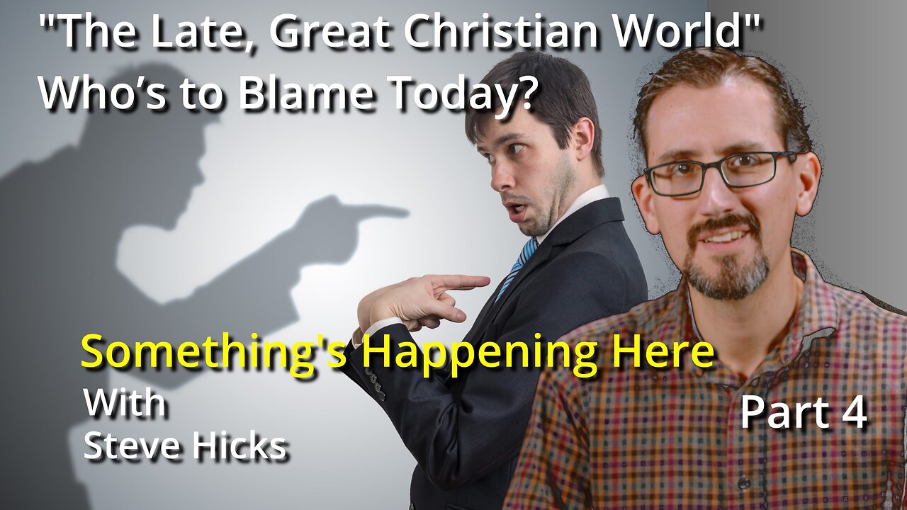 S2E3p4 Who’s to Blame Today? "The Late, Great Christian World" part 4