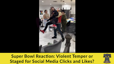 Super Bowl Reaction: Violent Temper or Staged for Social Media Clicks and Likes?