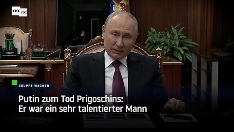 Putin zum Tod Prigoschins: Er war ein sehr talentierter Mann