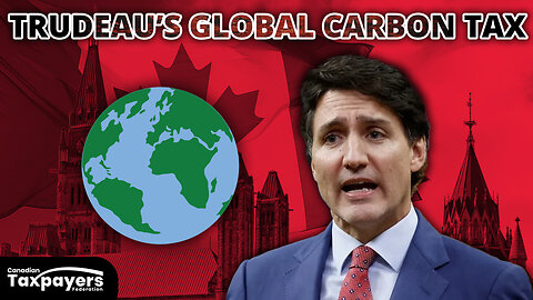 Trudeau's GLOBAL Carbon Tax