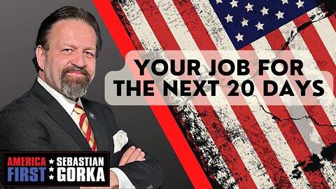 Your Job for the Next 20 Days. Sebastian Gorka on AMERICA First