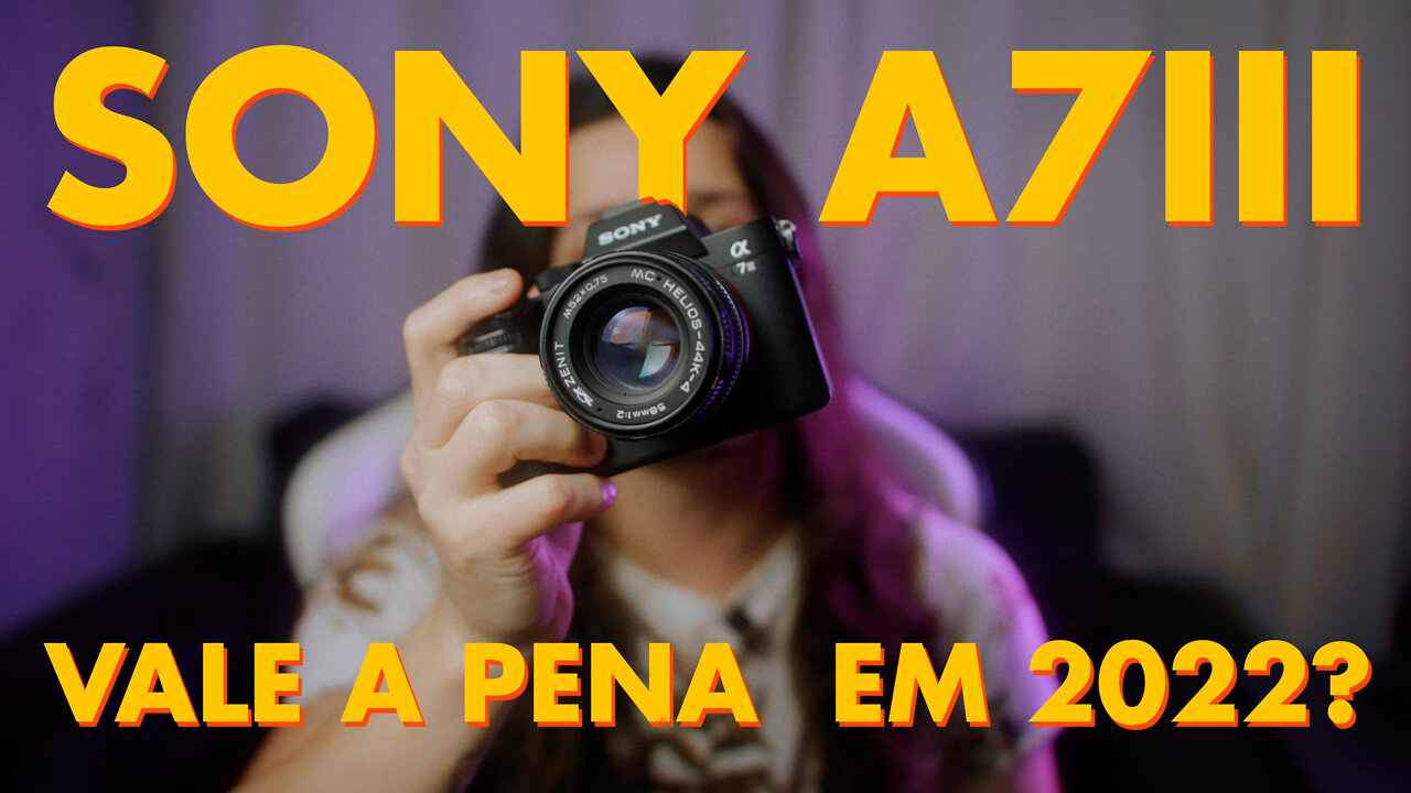 SONY A7III VALE A PENA em 2022? | Review Definitivo