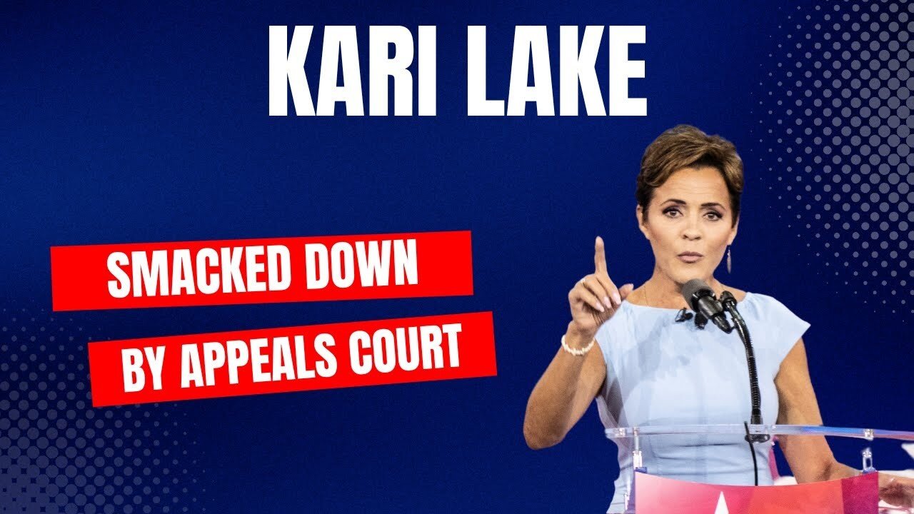 Kari Lake Smacked Down By Appeals Court