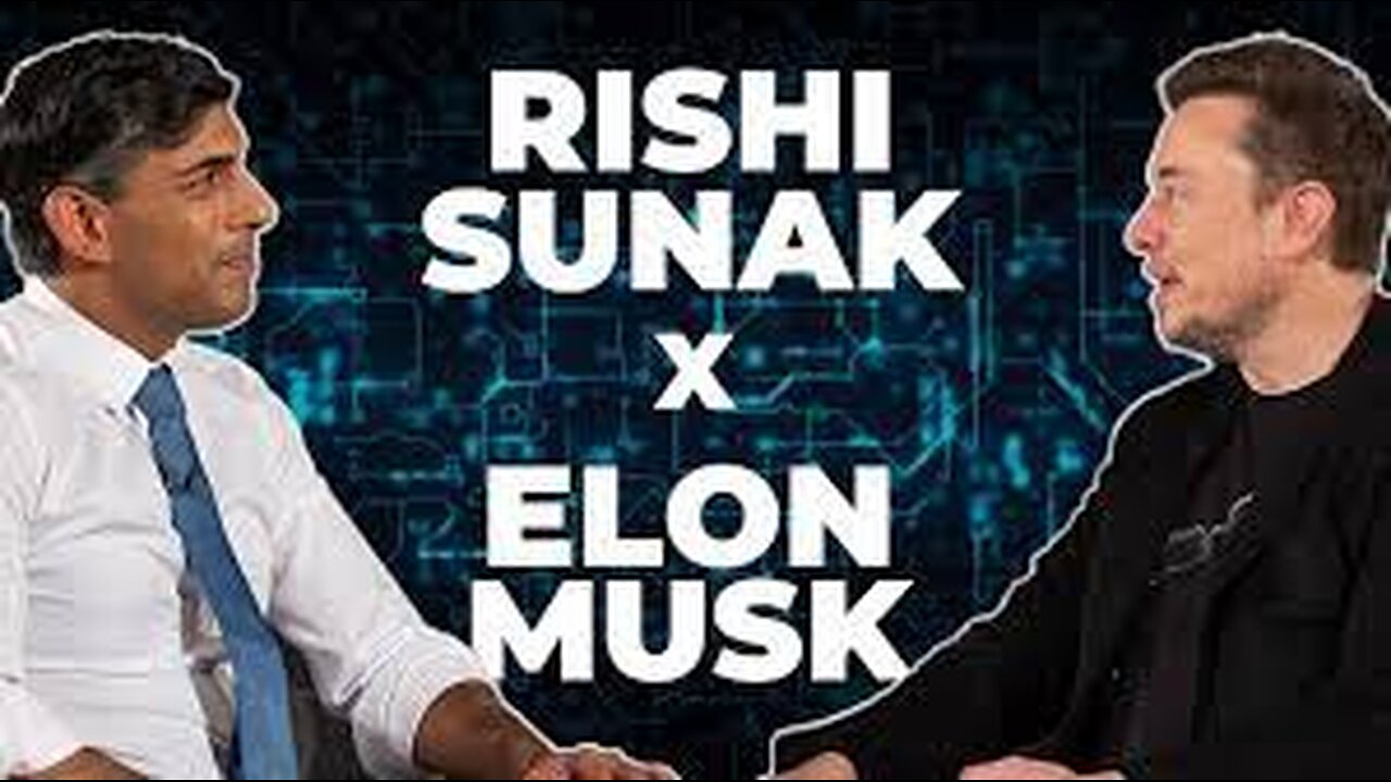 Rishi Sunak & Elon Musk- Talk AI, Tech & the Future