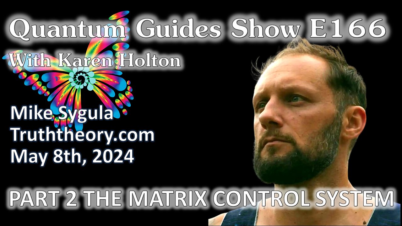 Quantum Guides Show E166 Mike Sygula - PART 2 THE MATRIX CONTROL SYSTEM