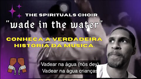 Conheça a história MARAVILHOSA da música - Wade in the Water | The Spirituals