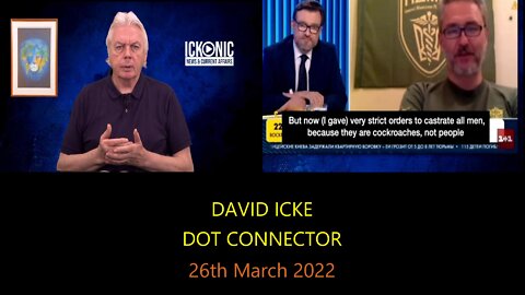 DAVID ICKE DOT CONNECTOR 26th March 2022