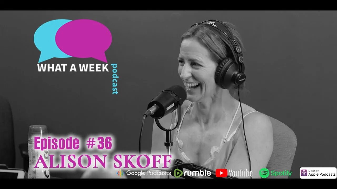 What A Week! #136 - Alison Skoff