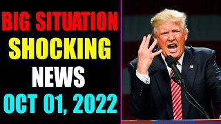 BIG SITUATION SHOCKING NEWS UPDATE OF TODAY'S OCT 01, 2022 - TRUMP NEWS