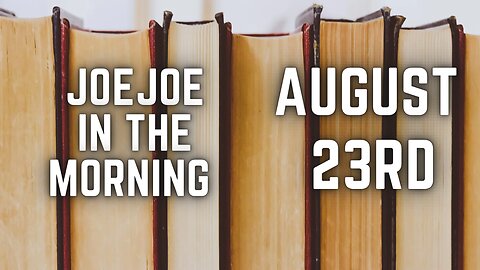 Joe Joe in the Morning August 23rd