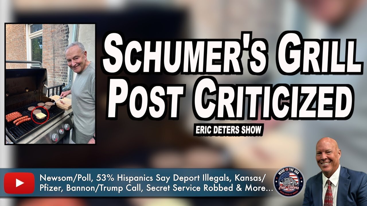 Schumer's Grill Post Criticized | Eric Deters Show