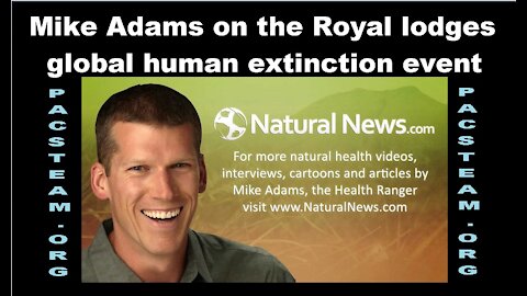 Mike Adams on the Royal lodges global human extinction event