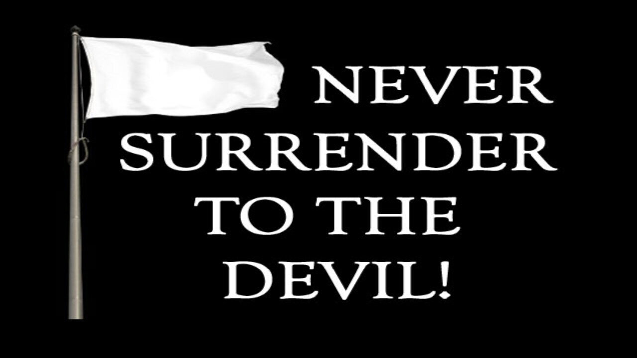 Never Surrender to the Devil!