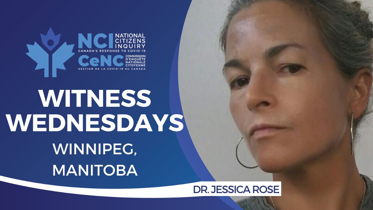 NCI Witness Testimony RE-BROADCAST: Dr. Jessica Rose - April 13, 2023 - Winnipeg, Manitoba