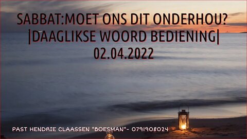 SABBAT:MOET ONS DIT ONDERHOU? | DAAGLIKSE WOORD BEDIENING | 02.04.2022