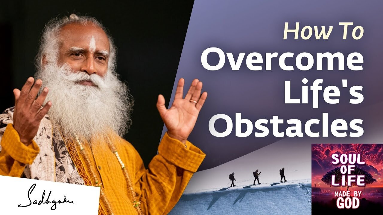 How To Overcome Life's Obstacles | Soul Of Life - Made By God