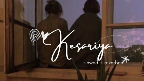 Kesariya- Lofi | Slowed and reverbed | Arijit Singh❤️ | Brahmastra