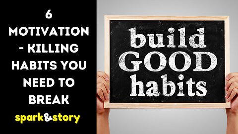6 Motivation-Killing Habits You Need to Break