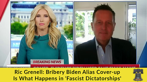 Ric Grenell: Bribery Biden Alias Cover-up Is What Happens in 'Fascist Dictatorships'