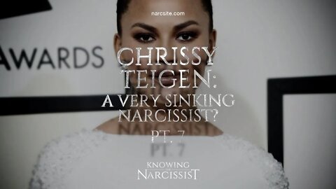 Chrissy Teigen : A Very Sinking Narcissist? Part 7