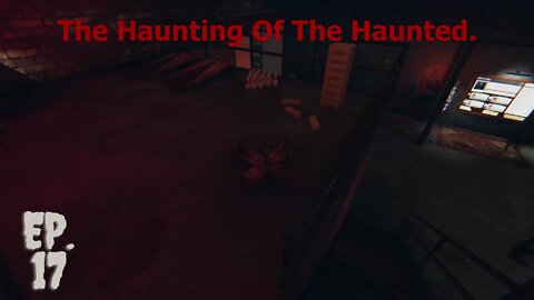 The Haunting Of The Haunted... Phasmophobia Ep. 17