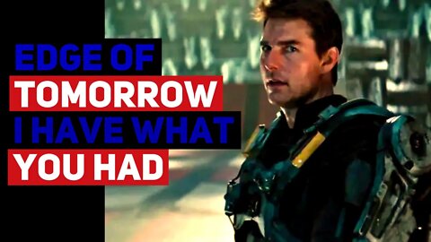 Edge of Tomorrow: I Have What You Had