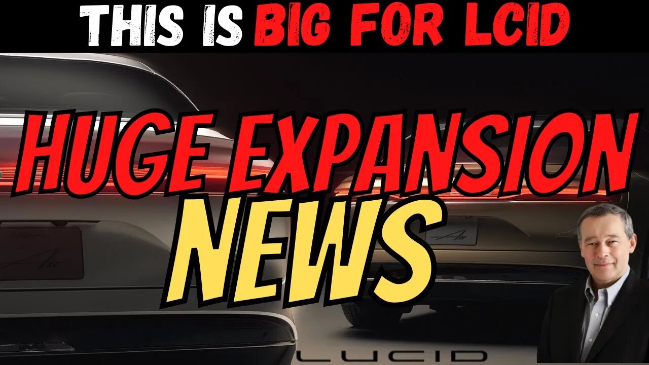 BIG LCID Expansion News 🔥 LCID Moving FAST │ Must Watch $LCID