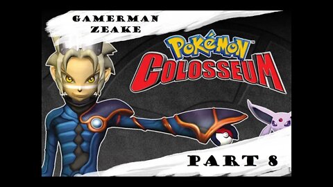 Let's Play: Pokémon Colosseum | Part 8 | "Slog, The Dungeon."