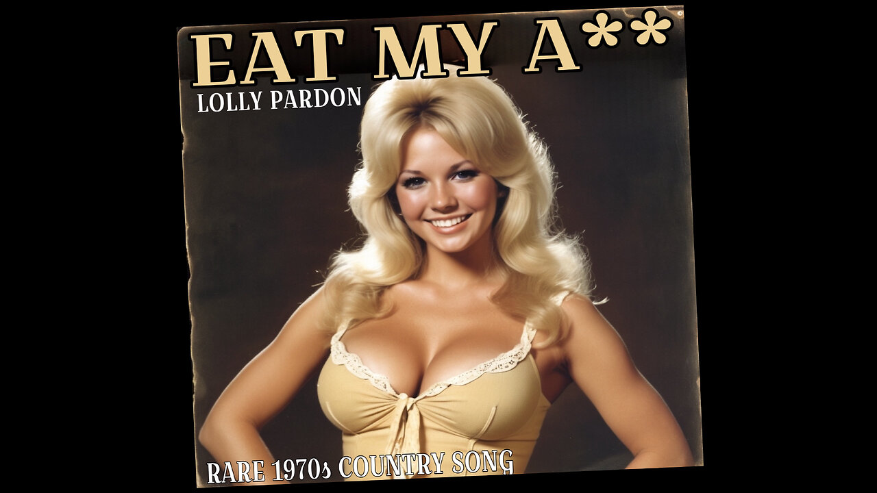 Eat My Ass (Rare 1970s Country Song) by Lolly Pardon / 1970s Music Video