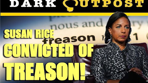 BREAKING NEWS: Susan Rice Convicted Of Treason!