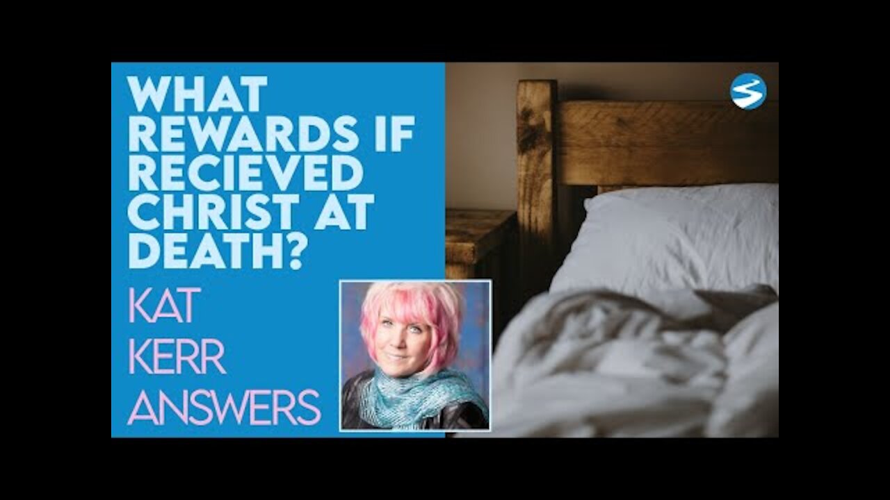 Kat Kerr What Are The Rewards In Heaven If You Received Christ On Your Death Bed | April 28 2021