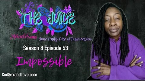 The Juice: Season 8 Episode 53: Impossible