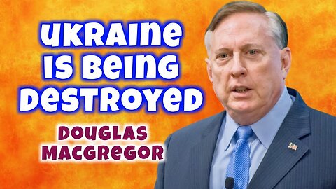 Douglas Macgregor: The Russian steamroller is now totally crushing Ukraine | Russia Ukraine War